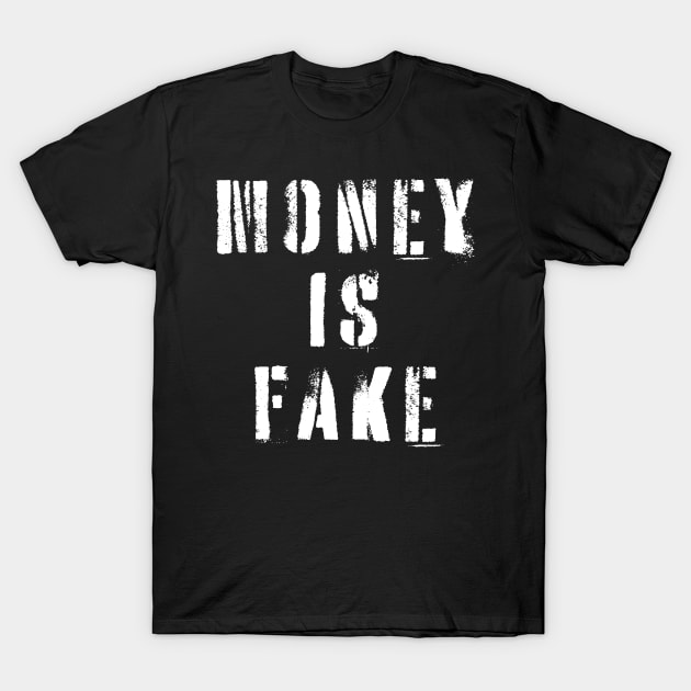 Money Is Fake T-Shirt by n23tees